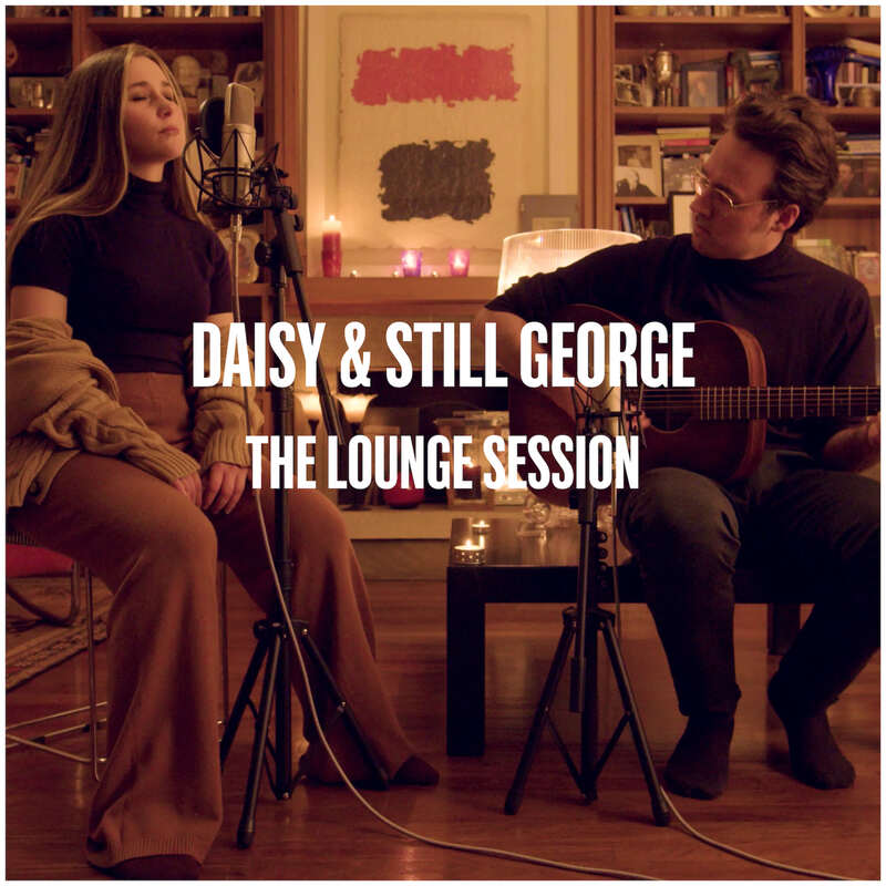 The lounge session - Daisy & Still George